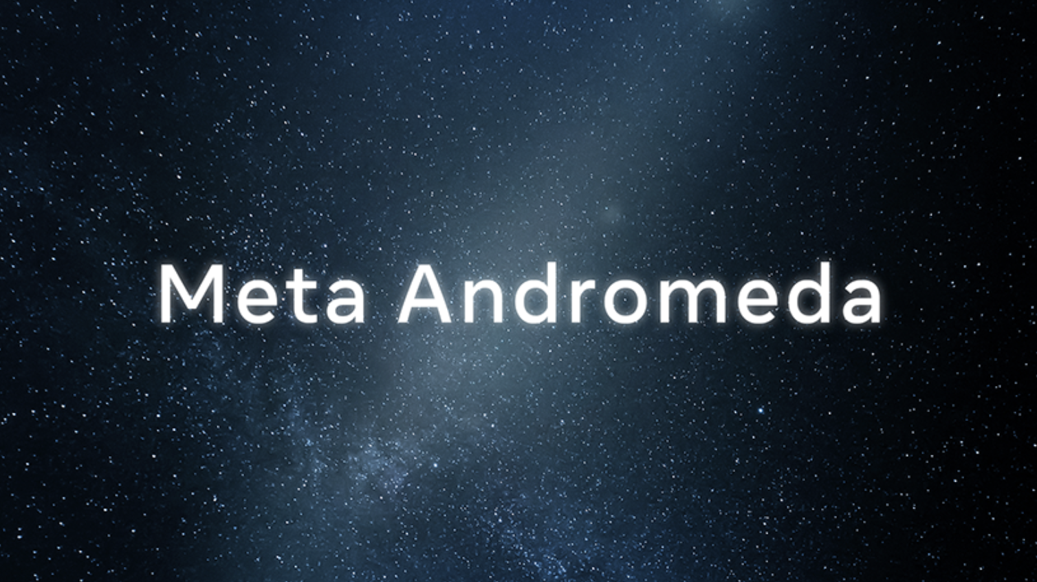 What DTC Marketers Need To Know About Meta&rsquo;s Andromeda Update